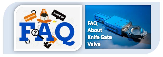 faq about knife gate valve